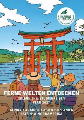 FERNE WELTEN 2027 --- FERNREISEN - Versand ab Oktober 2026 - Studien- & Erlebnisreisen, Expeditionen zu fernen Zielen