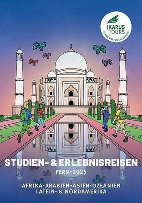 FERNE WELTEN 2025 --- FERNREISEN - Studien- & Erlebnisreisen, Expeditonen zu fernen Zielen