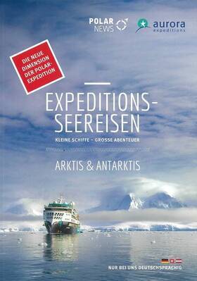 EXPEDITIONS-SEEREISEN AURORA EXPEDITIONS - Deutschsprachig geführte Expeditions-Seereisen in die Arktis und Antarktis mit POLARNEWS 2026 - 2027