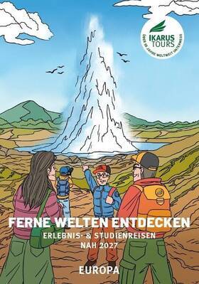 FERNE WELTEN 2027 ---    EUROPA - Erlebnis- & Studienreisen Nah 2027 - EUROPA
