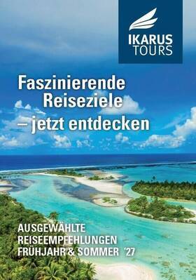 AUSGEWÄHLTE REISEN FRÜHJAHR & SOMMER 2027 - Eine feine Auswahl unserer Reise-Empfehlungen (48 S./A5-Format)